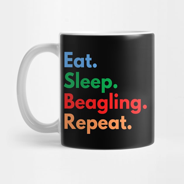 Eat. Sleep. Beagling. Repeat. by Eat Sleep Repeat